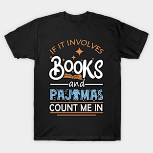 If It Involves Books And Pajamas Count Me In Reading Lovers T-Shirt